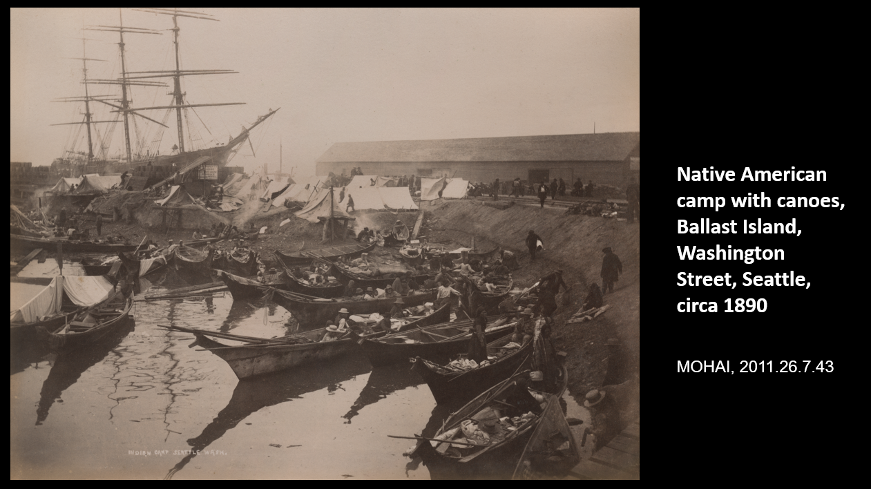 Native American camp with canoes, Ballast Island, Washington Street, Seattle, circa 1890   MOHAI, 2011.26.7.43